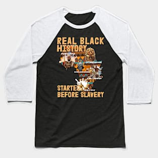 Black History Didn't Start With Slavery Baseball T-Shirt